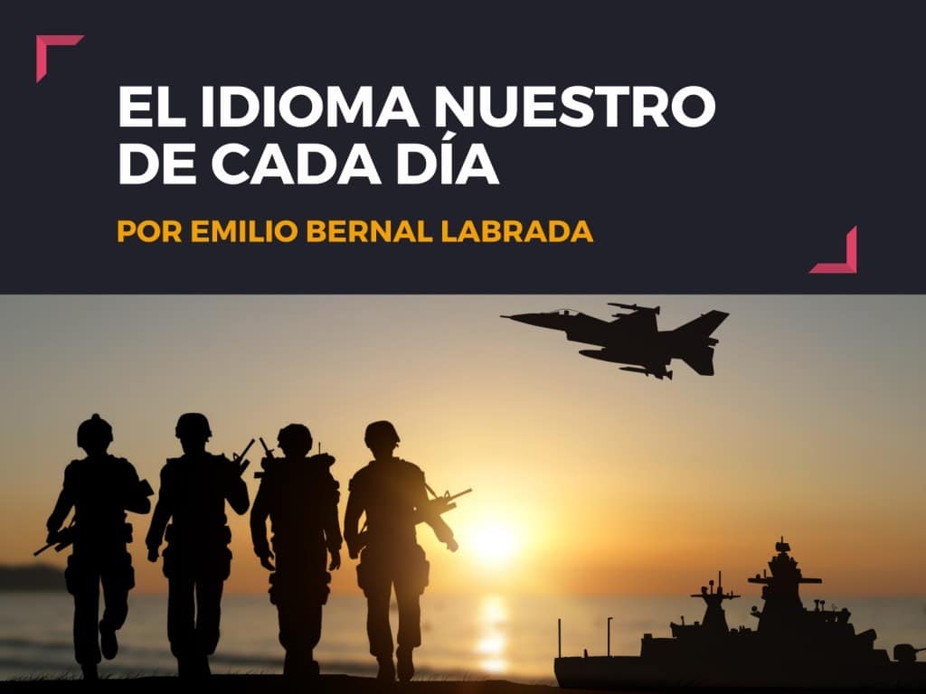 Banner "El idioma nuestro de cada día" de Emilio Bernal Labrada junto a foto de soldados